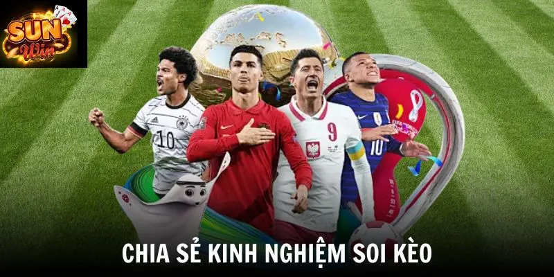 Chia sẻ kinh nghiệm soi kèo