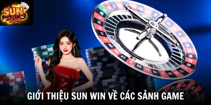 Giới thiệu SUN WIN về các sảnh game