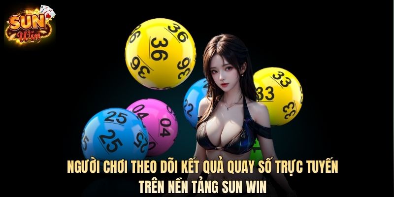Người chơi theo dõi kết quả quay số trực tuyến trên nền tảng SUN WIN