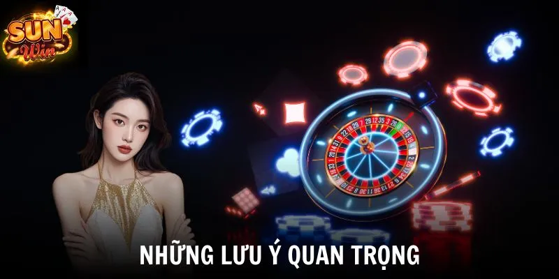 Những lưu ý quan trọng