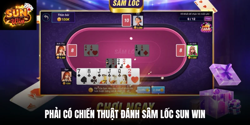 Phải có chiến thuật đánh Sâm lốc SUN WIN