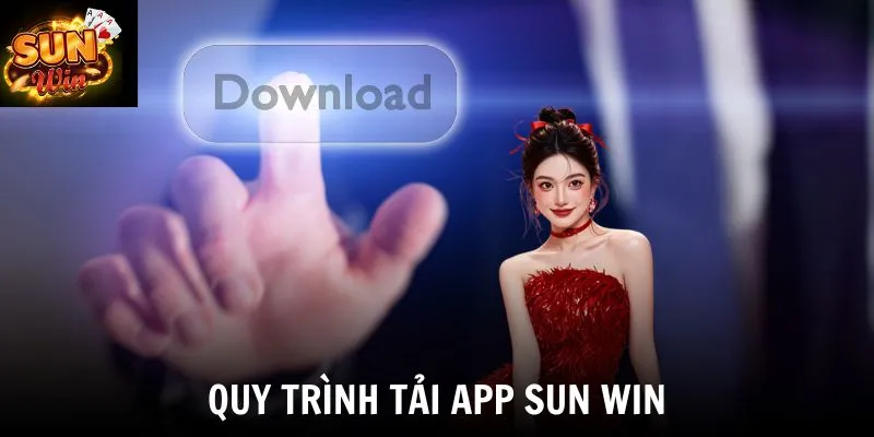 Quy trình tải APP SUN WIN