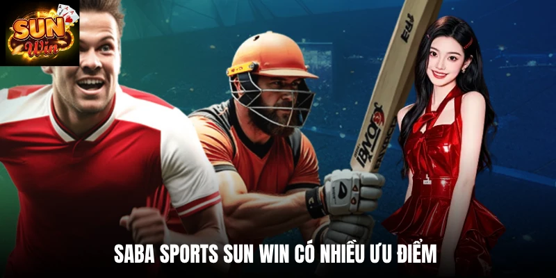 Saba sports SUN WIN có nhiều ưu điểm 