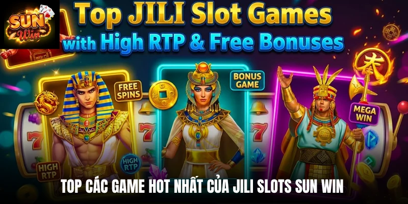 Top các game hot nhất của JILI slots Sun Win