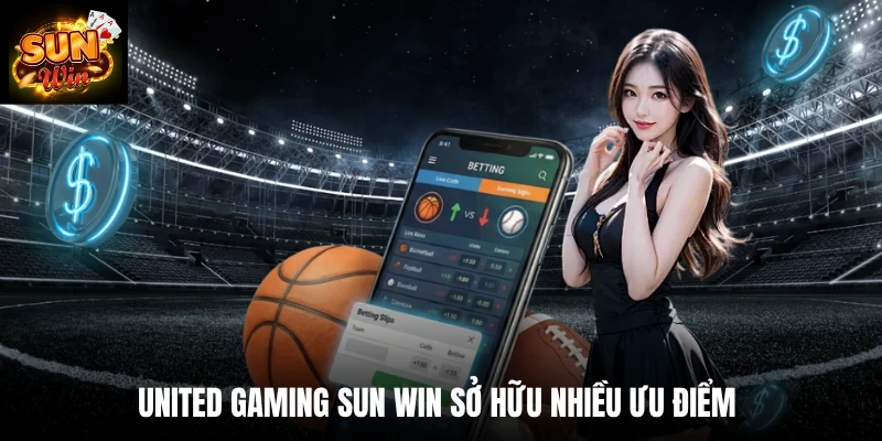 United Gaming SUN WIN sở hữu nhiều ưu điểm